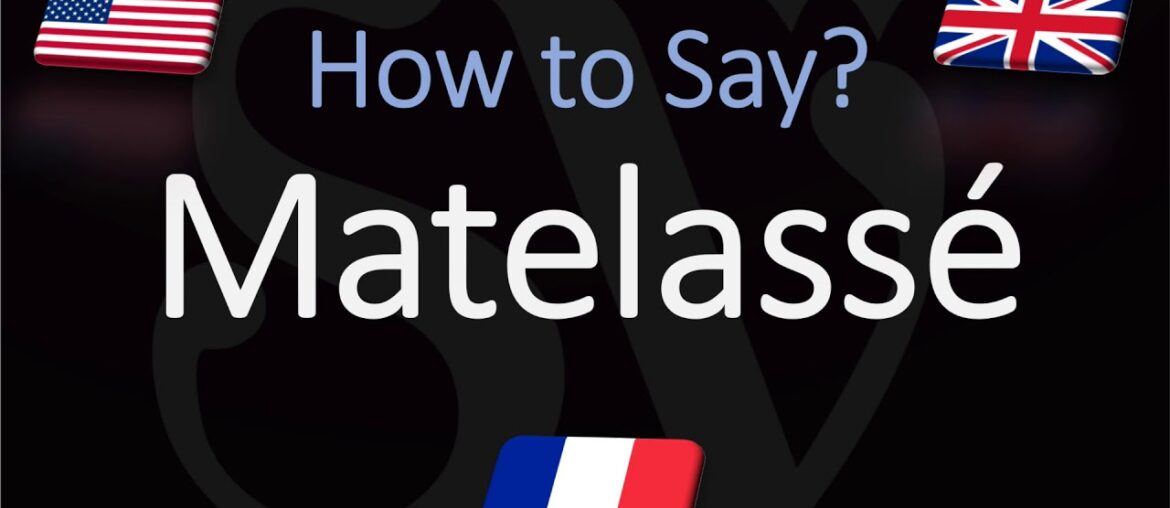 How to Pronounce Matelassé? (CORRECTLY) English, American, French Pronunciation How to Pronounce Matelassé? (CORRECTLY) English, American, French Pronunciation