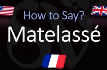 How to Pronounce Matelassé? (CORRECTLY) English, American, French Pronunciation
