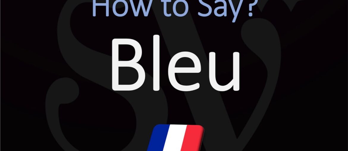 How to Say Blue in French? Color Pronunciation | How to Pronounce Bleu How to Say Blue in French? Color Pronunciation | How to Pronounce Bleu