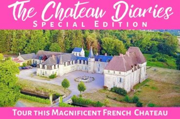 TOUR THIS MAGNIFICENT FRENCH CHATEAU!
