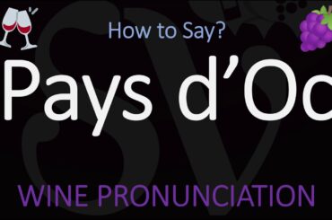 How to Pronounce Pays d'Oc? French Wine Pronunciation