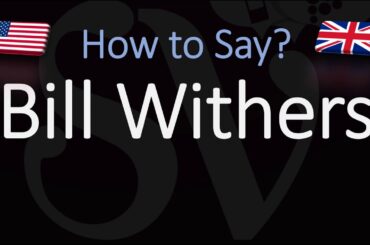 How to Pronounce Bill Withers? American Singer Pronunciation