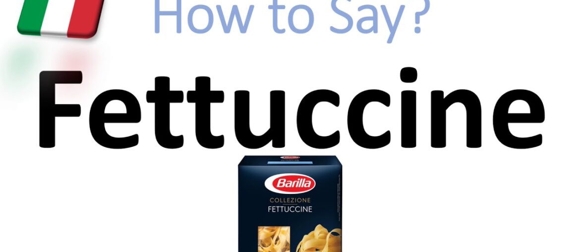 How to Pronounce Fettuccine? (CORRECTLY) Italian Pasta Pronunciation