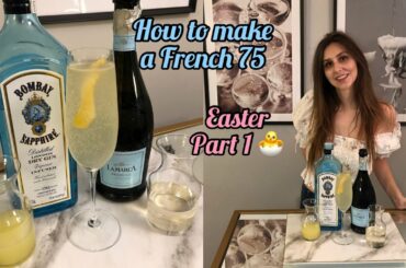 How to make a French 75- Easter Part 1