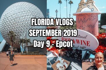 FLORIDA SEPTEMBER 2019 - EPCOT | WORLD SHOWCASE AND FOOD & WINE FESTIVAL | DISNEY WORLD VLOG