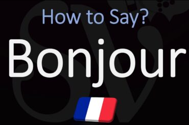 How to Say Hello in French? | French Lessons | Pronounce 'Bonjour'