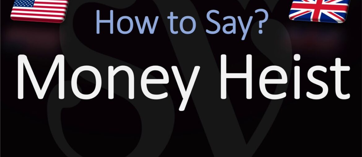 How to Pronounce Money Heist? (CORRECTLY) How to Pronounce Money Heist? (CORRECTLY)