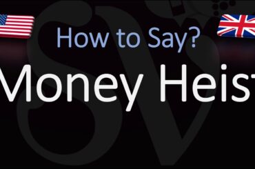 How to Pronounce Money Heist? (CORRECTLY)