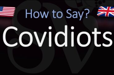 How to Pronounce Covidiots? (CORRECTLY)