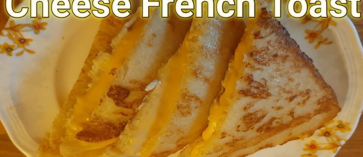 `French Toast With Cheese | Cheese French Toast Recipe | Cheese Toast