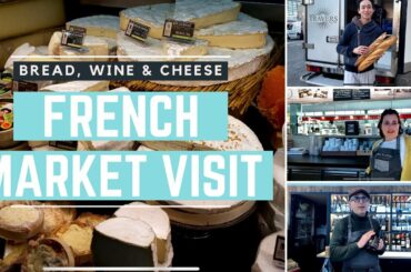 French market visit: Bread, wine & cheese