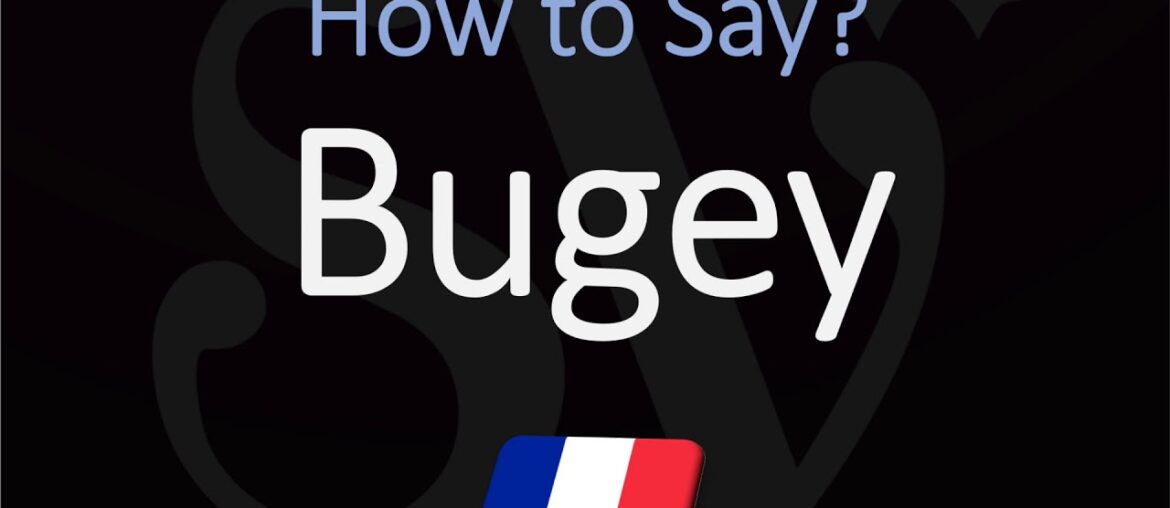 How to Pronounce Bugey? French Jura/Savoie Wine Pronunciation How to Pronounce Bugey? French Jura/Savoie Wine Pronunciation