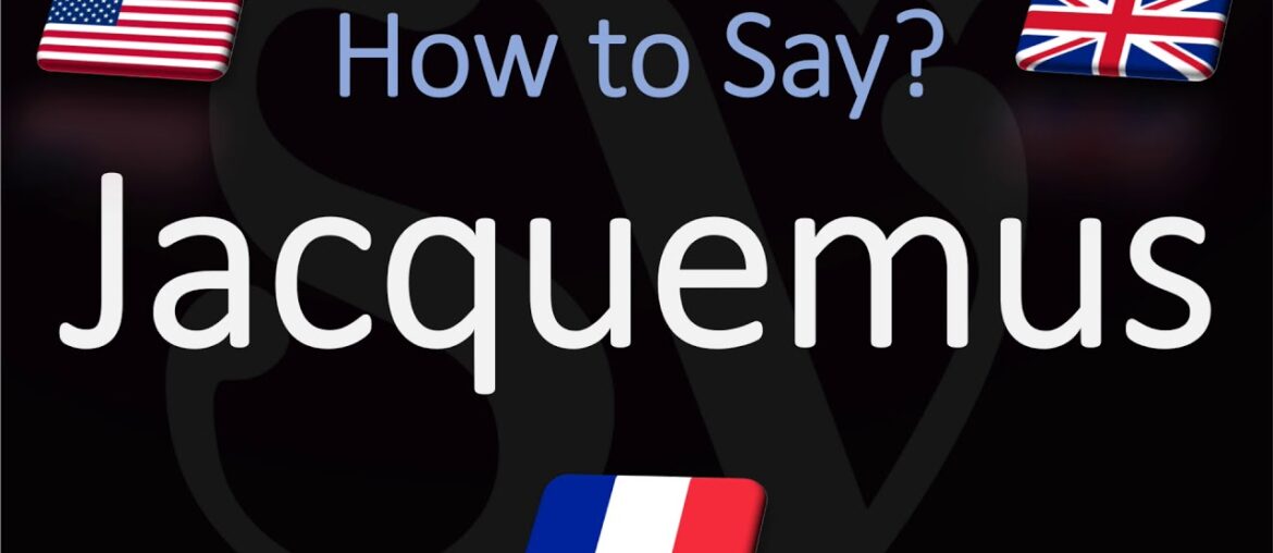 How to Pronounce Jacquemus? | English, American, French Pronunciation