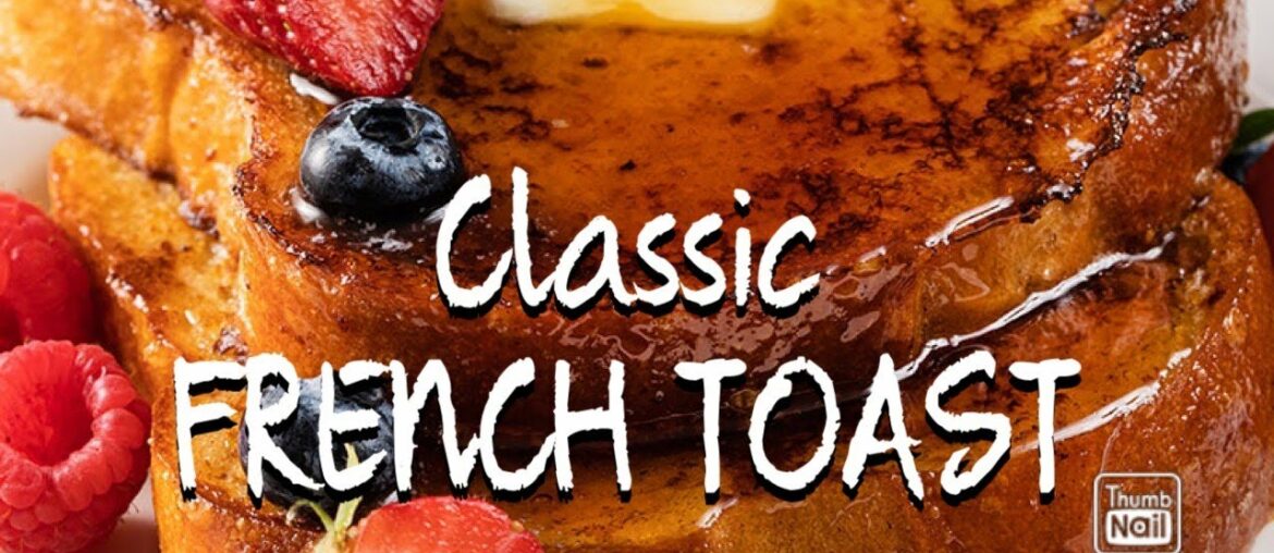 How to Make French Toast! | Classic Quick and Easy Recipe || COOK with ME