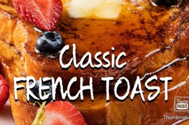 How to Make French Toast! | Classic Quick and Easy Recipe || COOK with ME