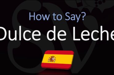 How to Pronounce Dulce de Leche? (CORRECTLY) English, American, Spanish Pronunciation