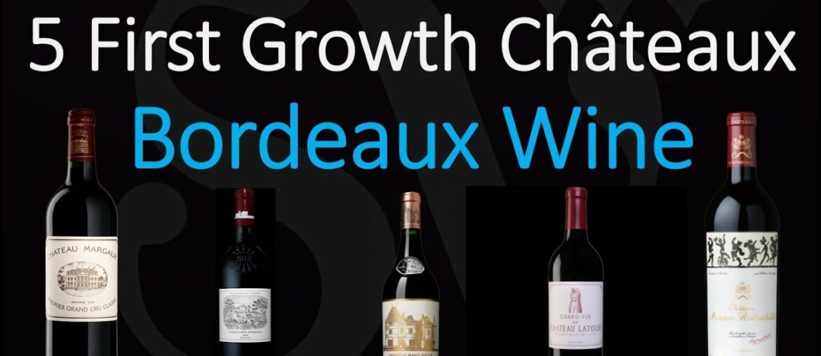 What are the 5 First Growths Châteaux of Bordeaux? What are the 5 First Growths Châteaux of Bordeaux?