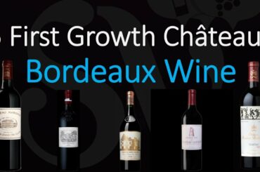 What are the 5 First Growths Châteaux of Bordeaux?