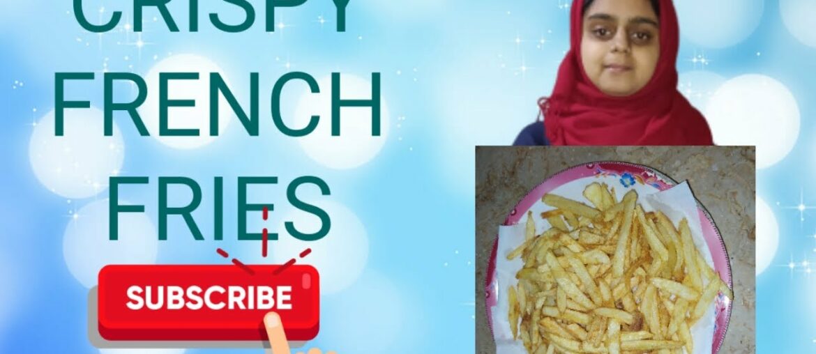 CRISPY FRENCH FRIES. RECIPE FOR RAMZAN IFTAR BY ANTIQUE COOKING