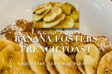 Carmelized Banana French Toast | Legaci Eats | Breakfast Recipes | Quarantine Recipes
