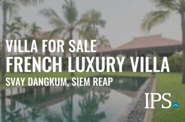 Property Code 10370 | French Luxury Villa for Sale - Svay Dangkum, Siem Reap | IPS Cambodia
