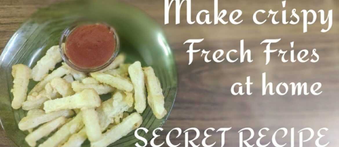 Make Crispy French Fries at home secret Recipe