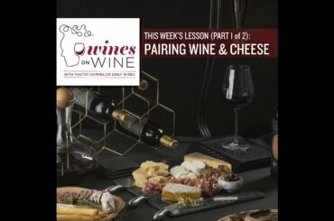 Wines on Wine - Pairing Wine & Cheese (Part 1 of 2)