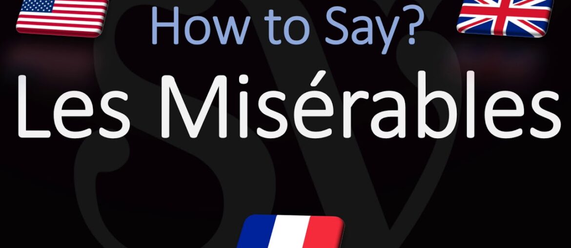 How to Pronounce Les Misérables? | Victor Hugo Novel's French Pronunciation How to Pronounce Les Misérables? | Victor Hugo Novel's French Pronunciation