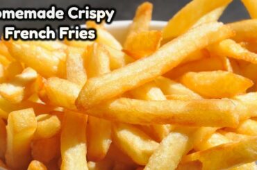 How To Make French Fries | Crispy French Fries Recipe | French Fries