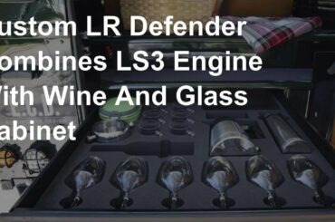 Custom LR Defender Combines LS3 Engine With Wine And Glass Cabinet