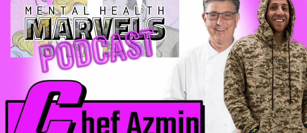 how food can save lives! Mental health marvels Podcast FT Chef Azmin