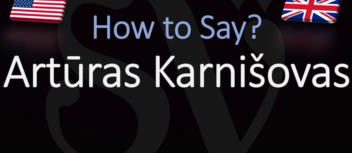 How to Pronounce Artūras Karnišovas? (CORRECTLY)