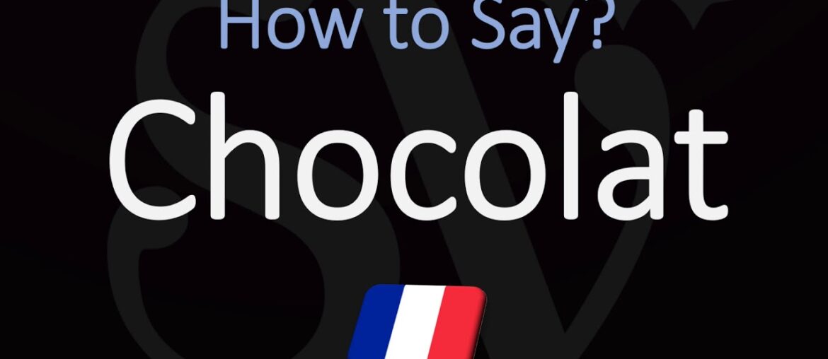 How to Say Chocolate in French? | How to Pronounce Chacolat? How to Say Chocolate in French? | How to Pronounce Chacolat?