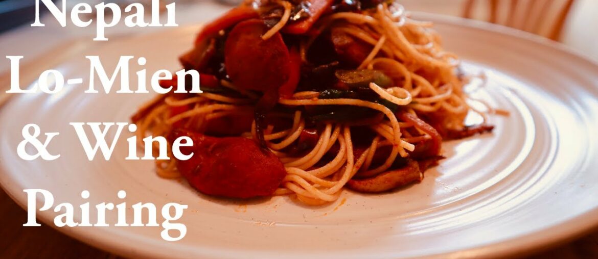 Nepali Lo-Mein With Wine Pairings Nepali Lo-Mein With Wine Pairings