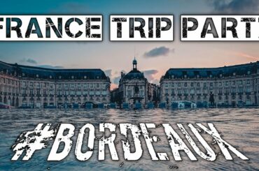 #BORDEAUX France trip part7