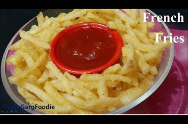 French Fries Recipe - Crispy French Fries Recipe at home - PoojaGargFoodie