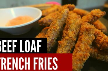 BEEF LOAF French Fries - Canned Goods Recipe