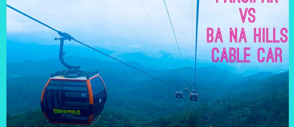 Fansipan VS Ba Na Hills Cable Car Fansipan VS Ba Na Hills Cable Car