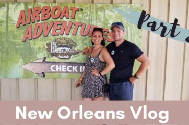 New Orleans Part 2 | WE SAW ALLIGATORS!!! | French Quarter Restaurants