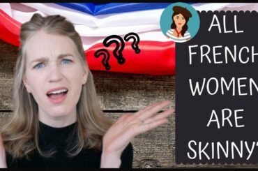 FRENCH WOMEN DON’T GET FAT |True or False?| French Eating Habits, Diet Tips & Stereotypes Revealed!