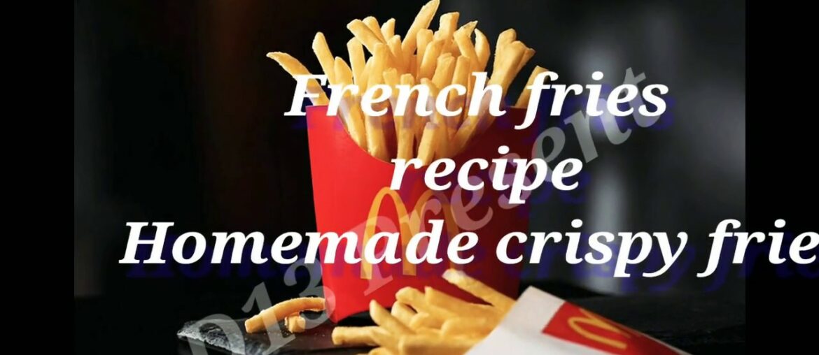 ఫ్రెంచ్ ఫ్రైస్ రెసిపీ French fries recipe Home made crispy @homemade #D13Presents