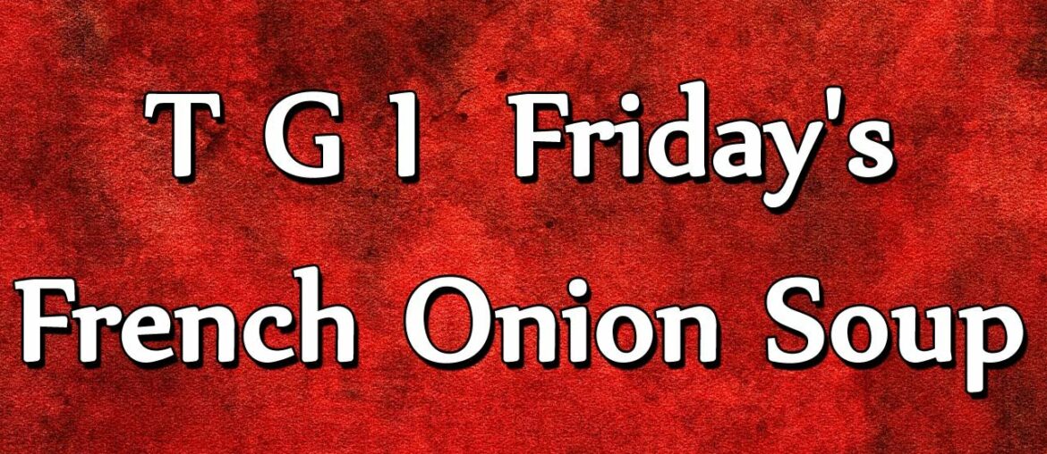 T G I Friday's French Onion Soup | RECIPES | EASY TO LEARN T G I Friday's French Onion Soup | RECIPES | EASY TO LEARN