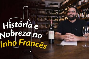 História & Nobreza no Vinho Francês