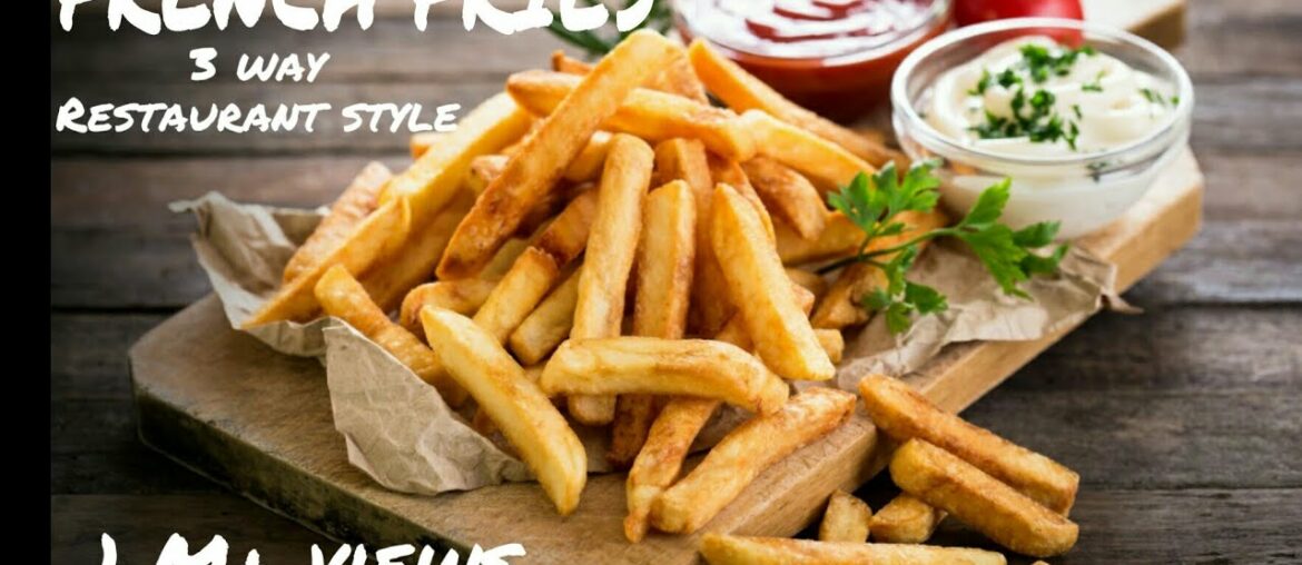 French fries recipe/3 way restaurant style