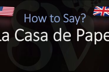 How to Pronounce La Casa de Papel? (CORRECTLY)