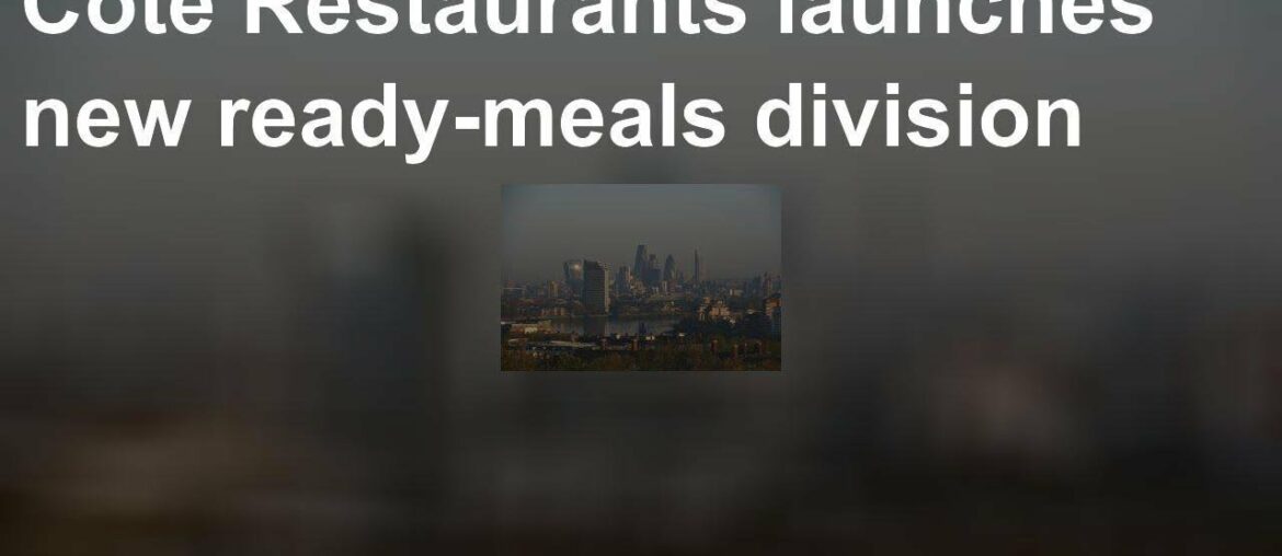Côte Restaurants launches new ready-meals division