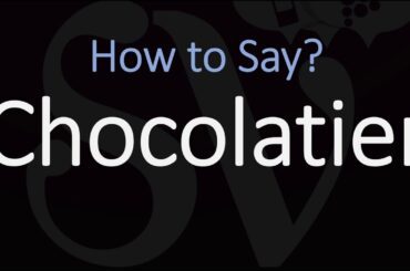 How to Pronounce Chocolatier? (CORRECTLY) French Pronunciation