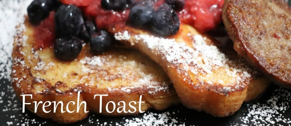 French Toast for Breakfast , So Simple and Oh So Delicious