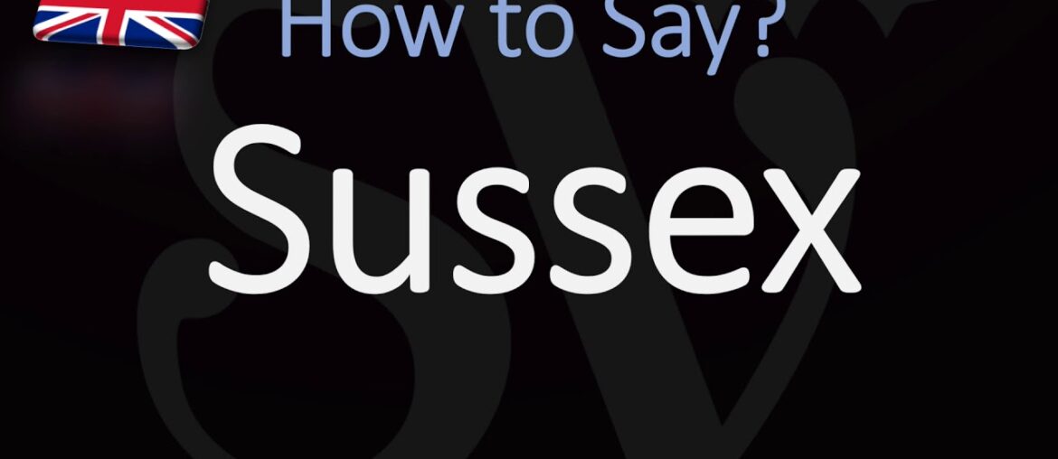 How to Pronounce Sussex? (CORRECTLY)