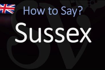 How to Pronounce Sussex? (CORRECTLY)
